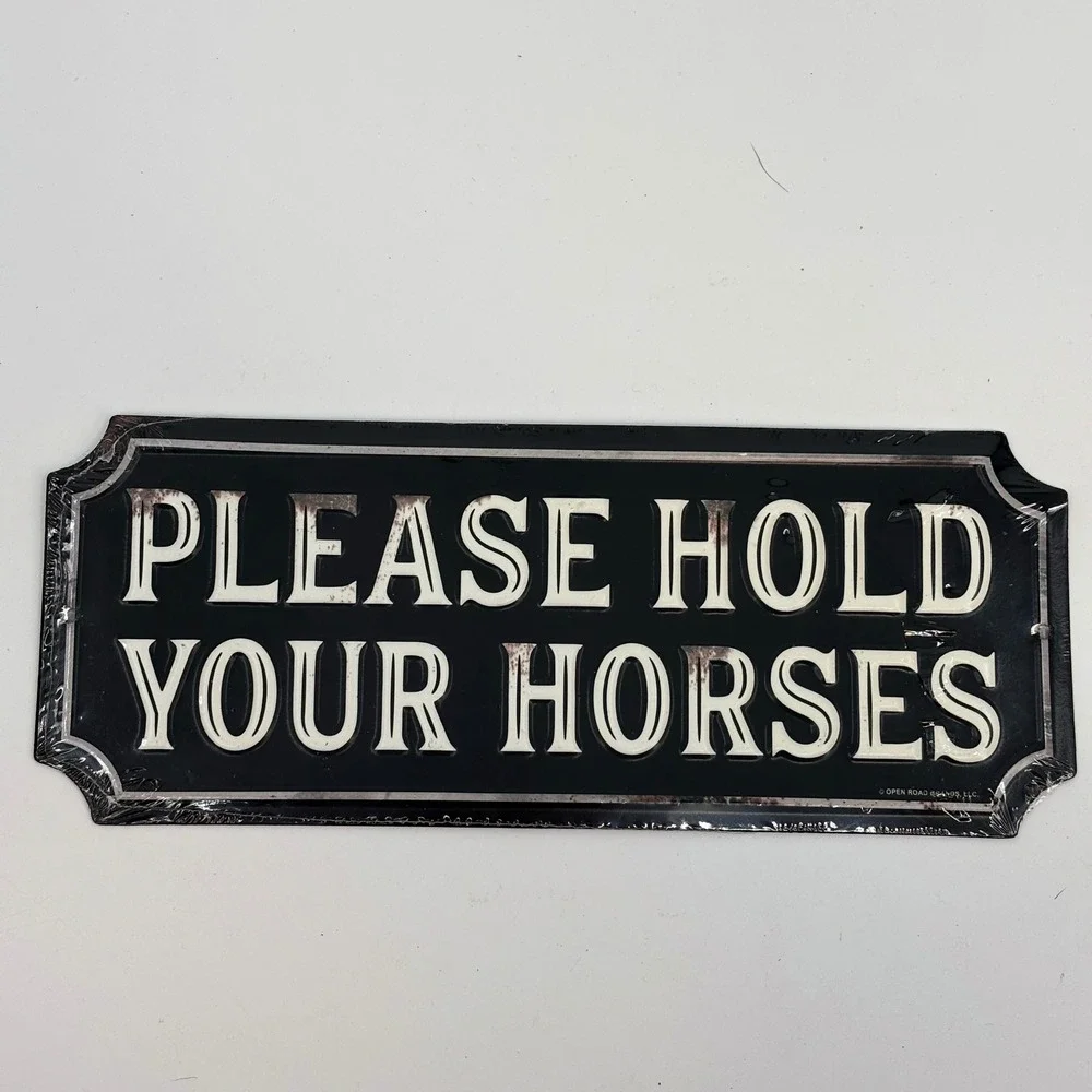 Open Road Brands Wall Sign 10x4 Black Please Hold Your Horses Metal Decor New